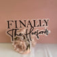 Finally The … Cake topper